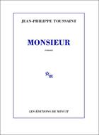 Couverture du livre « Monsieur » de Jean-Philippe Toussaint aux éditions Minuit