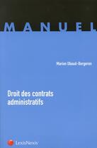 Couverture du livre « Droit des contrats administratifs ; manuel » de Marion Ubaud-Bergeron aux éditions Lexisnexis