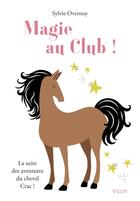 Couverture du livre « Magie au club ! La suite des aventures du cheval Crac ! » de Sylvie Overnoy aux éditions Vigot