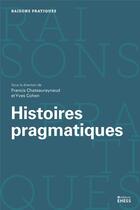 Couverture du livre « Histoires pragmatiques » de Francis Chateauraynaud et Yves Cohen aux éditions Ehess