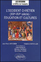 Couverture du livre « L'occident chretien (xiie - xve siecles) : education et cultures » de Arrignon/Curveiller aux éditions Ellipses