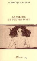 Couverture du livre « La valeur de l'oeuvre d'art » de Veronique Fabbri aux éditions L'harmattan