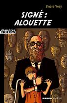 Couverture du livre « Signé : alouette » de Pierre Very aux éditions Mango