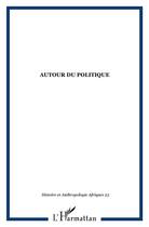 Couverture du livre « H & a afriques n.2 ; autour du politique » de Revue H & A Afriques aux éditions L'harmattan