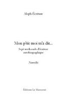 Couverture du livre « Mon p'tit moi m'a dit... » de Aleph Ecriture aux éditions Editions Le Manuscrit