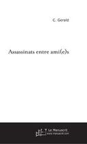 Couverture du livre « Assassinats entre ami(e)s » de C Gerald aux éditions Le Manuscrit