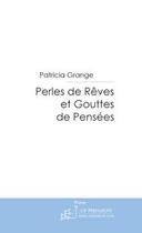 Couverture du livre « Perles de rêves et gouttes de pensées » de Grange-P aux éditions Editions Le Manuscrit