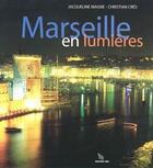 Couverture du livre « Marseille en lumières » de Christian Cres et Jacqueline Magne aux éditions Cres