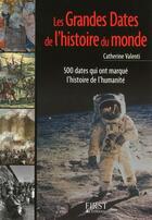 Couverture du livre « Les grandes dates de l'histoire du monde » de Catherine Valenti aux éditions First