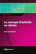 Couverture du livre « Le concept d'activité en chimie » de Jean-Louis Burgot aux éditions Edp Sciences