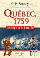 Couverture du livre « Québec, 1759 ; le siège et la bataille » de C.P. Stacey aux éditions Presses De L'universite De Laval