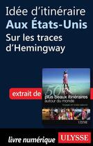 Couverture du livre « Idée d'itinéraire aux Etats-Unis : sur les traces d'Hemingway » de  aux éditions Ulysse