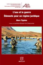 Couverture du livre « L'eau et la guerre ; éléments pour un régime juridique » de Mara Tignino aux éditions Bruylant