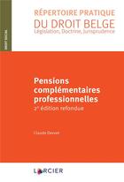 Couverture du livre « Pensions complémentaires professionnelles (2e édition) » de Claude Devoet aux éditions Larcier
