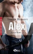 Couverture du livre « Cold fury Tome 1 ; Alex » de Bennett Sawyer aux éditions Milady