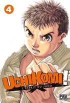 Couverture du livre « Uchikomi ; l'esprit du judo Tome 4 » de Yu Muraoka aux éditions Pika