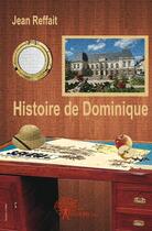 Couverture du livre « Histoire de Dominique » de Jean Reffait aux éditions Edilivre