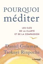Couverture du livre « Pourquoi mediter - les cles de la clarte et de la compassion » de Goleman/Rinpoche aux éditions Guy Trédaniel