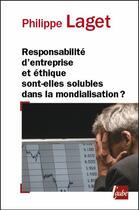 Couverture du livre « Responsabilité d'entreprise et éthique sont-elles solubles dans la mondialisation ? » de Philippe Laget aux éditions Editions De L'aube