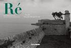 Couverture du livre « Ré : une île bien plus loin que le vent » de Bernard Cornu aux éditions Sud Ouest Editions