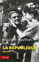 Couverture du livre « La République ; 1932-1997 » de Maurice Agulhon aux éditions Pluriel