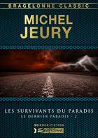 Couverture du livre « Le dernier paradis Tome 2 : les survivants du paradis » de Michel Jeury aux éditions Bragelonne