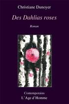 Couverture du livre « Les Dahlias Roses » de Dunoyer Christiane aux éditions L'age D'homme