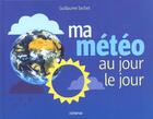 Couverture du livre « Ma Meteo Au Jour Le Jour » de Guillaume Sechet aux éditions La Martiniere