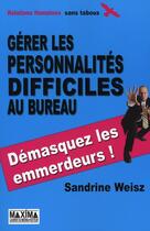 Couverture du livre « Gérer les personnalités difficiles au bureau » de Sandrine Weisz aux éditions Maxima