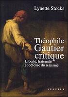 Couverture du livre « Gautier critique ; liberté, fraternité et la défense » de Lynette Stocks aux éditions Seguier