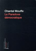 Couverture du livre « Le paradoxe démocratique » de Chantal Mouffe aux éditions Ensba