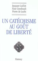 Couverture du livre « Un catechisme au gout de liberte » de Jacques Gaillot aux éditions Ramsay