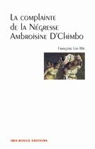 Couverture du livre « La complainte de la négresse Ambroisine D'Chimbo » de Françoise Loe-Mier aux éditions Ibis Rouge Editions