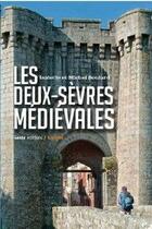 Couverture du livre « Les Deux-Sèvres médiévales » de Michel Soulard et Isabelle Soulard aux éditions Geste