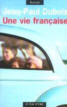 Couverture du livre « Une vie française » de Jean-Paul Dubois aux éditions A Vue D'oeil