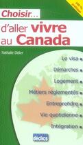 Couverture du livre « Choisir d'aller vivre au canada » de Nathalie Didier aux éditions Declics
