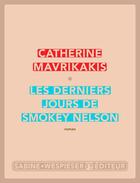 Couverture du livre « Les derniers jours de Smokey Nelson » de Catherine Mavrikakis aux éditions Sabine Wespieser