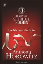 Couverture du livre « La maison de soie » de Anthony Horowitz aux éditions Editions De La Loupe