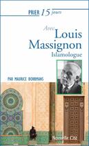 Couverture du livre « Prier 15 jours avec... : Louis Massignon islamologue » de Maurice Borrmans aux éditions Nouvelle Cite