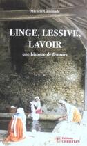 Couverture du livre « Linge, lessive, lavoir, une histoire de femmes » de Michele Cheminade aux éditions Christian