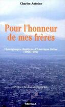 Couverture du livre « Pour l'honneur de mes frères ; témoignages chrétiens d'Amérique latine (1968-1992) » de Charles Antone aux éditions Karthala