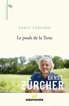 Couverture du livre « Le pouls de la Terre » de Ernst Zurcher aux éditions Editions De La Salamandre