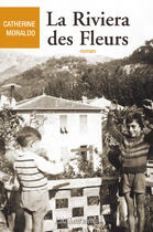 Couverture du livre « La Riviera Des Fleurs » de Moraldo Catherine aux éditions Instant Meme