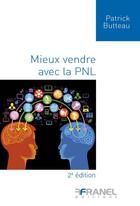 Couverture du livre « Vendre, un véritable jeu avec la PNL (2e édition) » de Patrick Butteau aux éditions Arnaud Franel