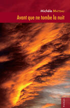 Couverture du livre « Avant Que Ne Tombe La Nuit » de Michele Matteau aux éditions Interligne