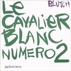 Couverture du livre « Le cavalier blanc numéro 2 » de Blutch aux éditions Alain Beaulet