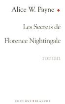 Couverture du livre « Les secrets de florence nightingale » de Alice W. Payne aux éditions Blanche