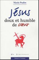 Couverture du livre « Jésus doux et humble de coeur » de Martin Pradere aux éditions Emmanuel