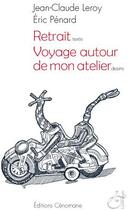 Couverture du livre « Retrait ; voyage autour de mon atelier » de Jean-Claude Leroy et Eric Penard aux éditions Cenomane