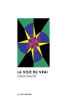 Couverture du livre « La voie du vrai » de Louis Mazue aux éditions Anwar